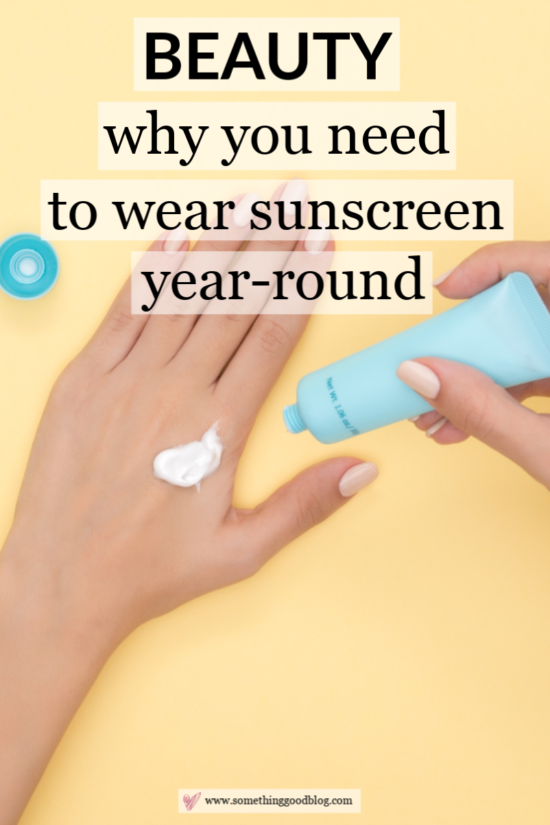 Why You Need to Wear Sunscreen Year-round Sunscreen Isn't Just For the Summer: Why You Need to Wear Sunscreen Year-round | Something Good | A DC Style and Lifestyle Blog on a Budget
